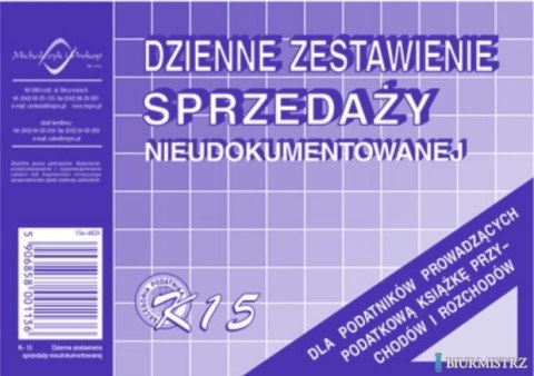 K-15 Dzienne zest.sprzedaży księgowo nieudokumentowanej MICHALCZYK K-15 Dzienne zest.sprzedaży księgowo nieudokumentowanej MICHALCZYK