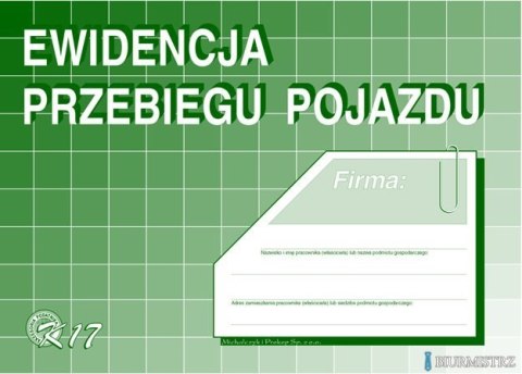 K17 Ewidencja przebiegu pojazdu (bez kosztów) A5 Michalczyk i Prokop K17 Ewidencja przebiegu pojazdu (bez kosztów) A5 Michalczyk i Prokop